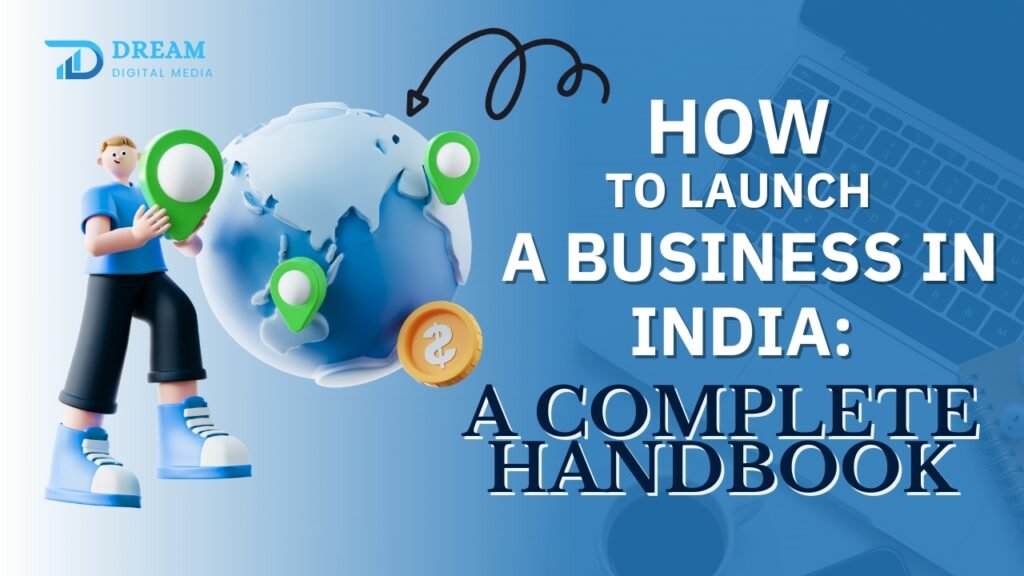 How to Launch a Business in India A Complete Handbook